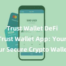 Trust Wallet DeFi wallet Trust Wallet App: Your Secure Crypto Wallet Solution