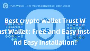 Best crypto wallet Trust Wallet Trust Wallet: Free and Easy Installation!