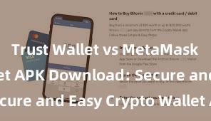 Trust Wallet vs MetaMask Trust Wallet APK Download: Secure and Easy Crypto Wallet Access