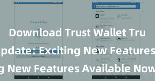 Download Trust Wallet Trust Wallet Update: Exciting New Features Available Now